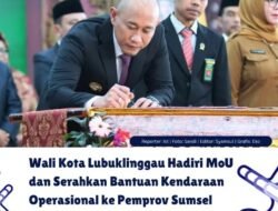 Wali Kota Linggau Hadiri MoU dan Serahkan Bantuan Kendaraan Operasional ke Pemprov Sumsel