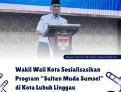 Wakil Wali Kota Sosialisasikan Program “Sultan Muda Sumsel” di Kota Lubuk Linggau