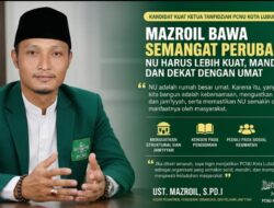 Mazroil : NU Rumah Besar Umat, Harus Dibangun Dengan Kebersamaan